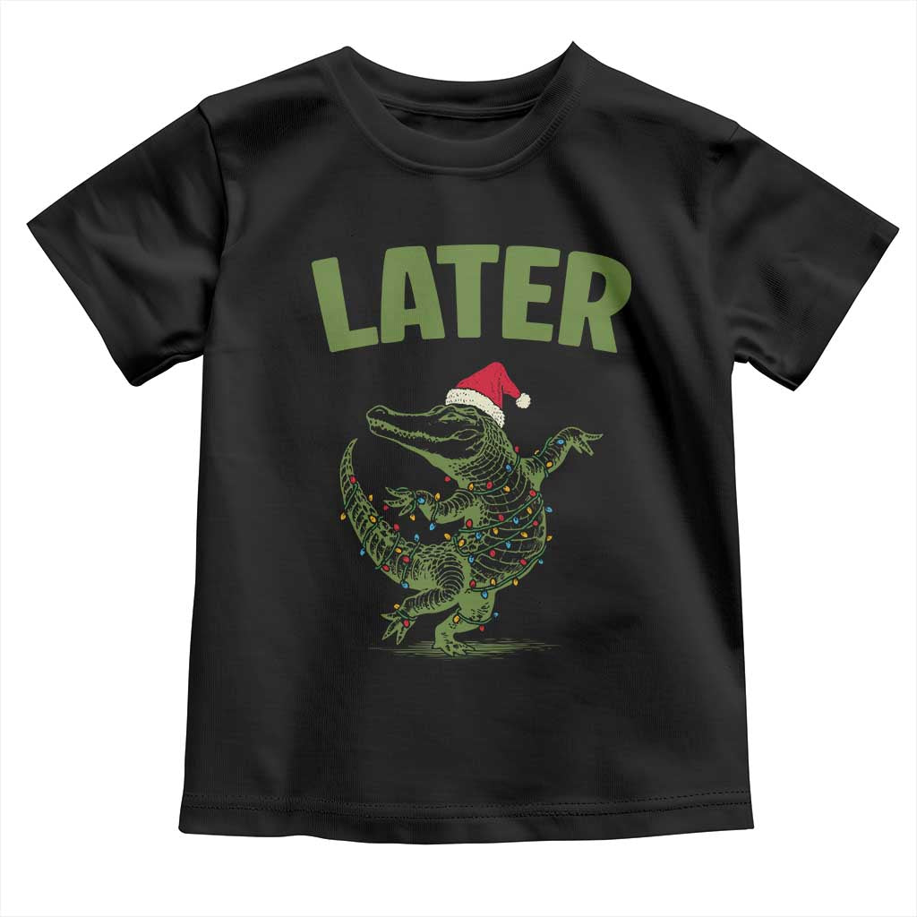 Funny Gator Sarcastic Christmas Toddler T Shirt Later Alligator - Wonder Print Shop