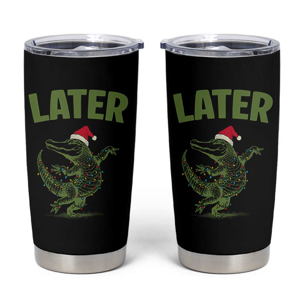 Funny Gator Sarcastic Christmas Tumbler Cup Later Alligator - Wonder Print Shop