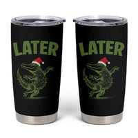 Funny Gator Sarcastic Christmas Tumbler Cup Later Alligator - Wonder Print Shop