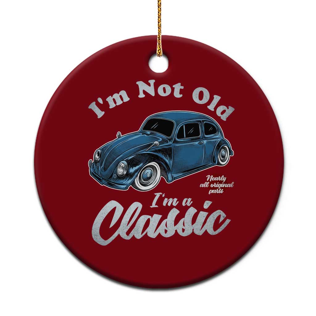 I'm Not Old I'm Classic Ceramic Ornament Vintage Distressed Classic Bug Travel