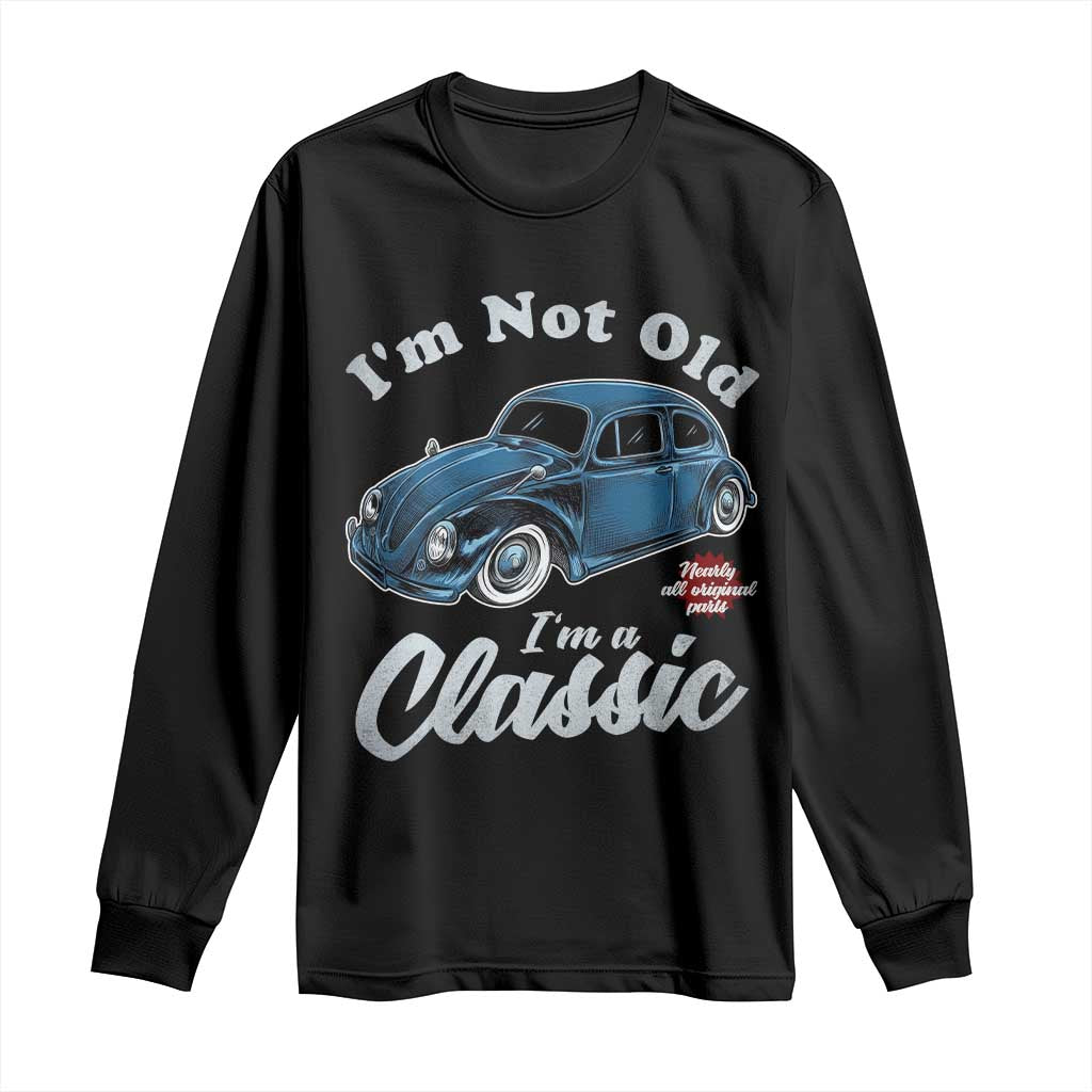 I'm Not Old I'm Classic Long Sleeve Shirt Vintage Distressed Classic Bug Travel