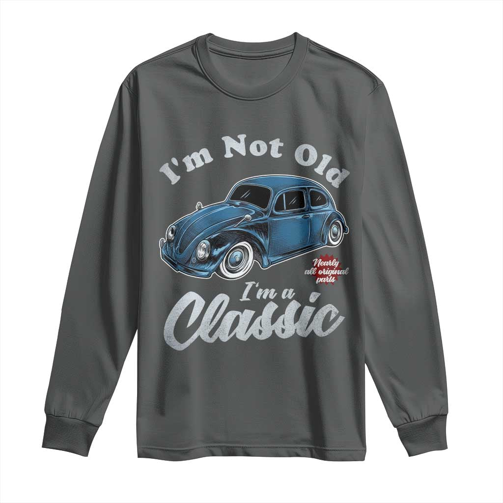 I'm Not Old I'm Classic Long Sleeve Shirt Vintage Distressed Classic Bug Travel