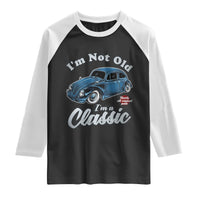 I'm Not Old I'm Classic Raglan Shirt Vintage Distressed Classic Bug Travel