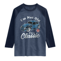 I'm Not Old I'm Classic Raglan Shirt Vintage Distressed Classic Bug Travel