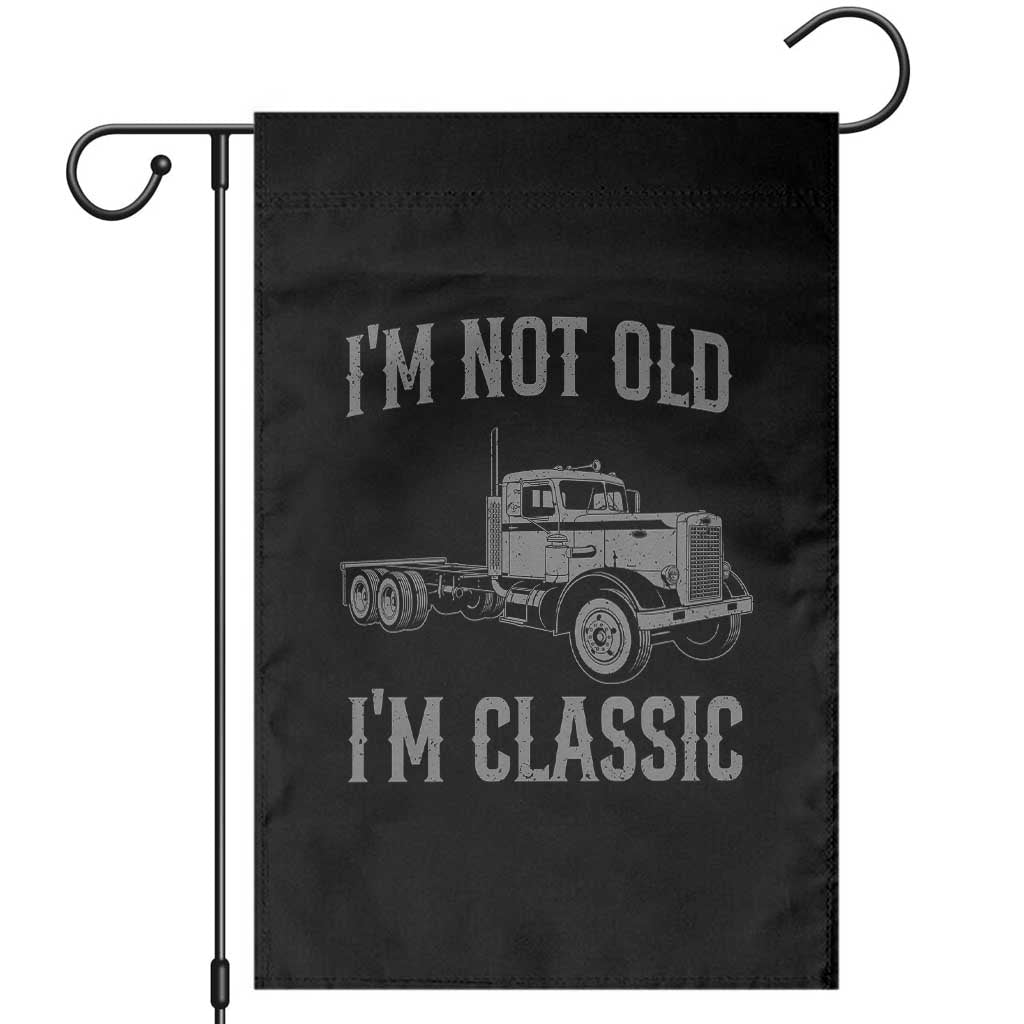 I'm Not Old I'm Classic Garden Flag Retro Needlenose Semi Truck Old School Distressed Big Rig 18 Wheeler