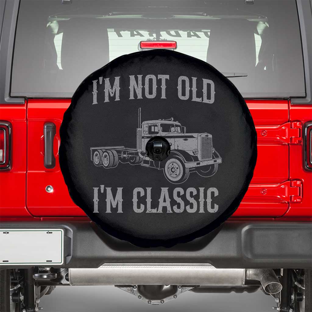 I'm Not Old I'm Classic Spare Tire Cover Retro Needlenose Semi Truck Old School Distressed Big Rig 18 Wheeler
