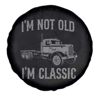 I'm Not Old I'm Classic Spare Tire Cover Retro Needlenose Semi Truck Old School Distressed Big Rig 18 Wheeler