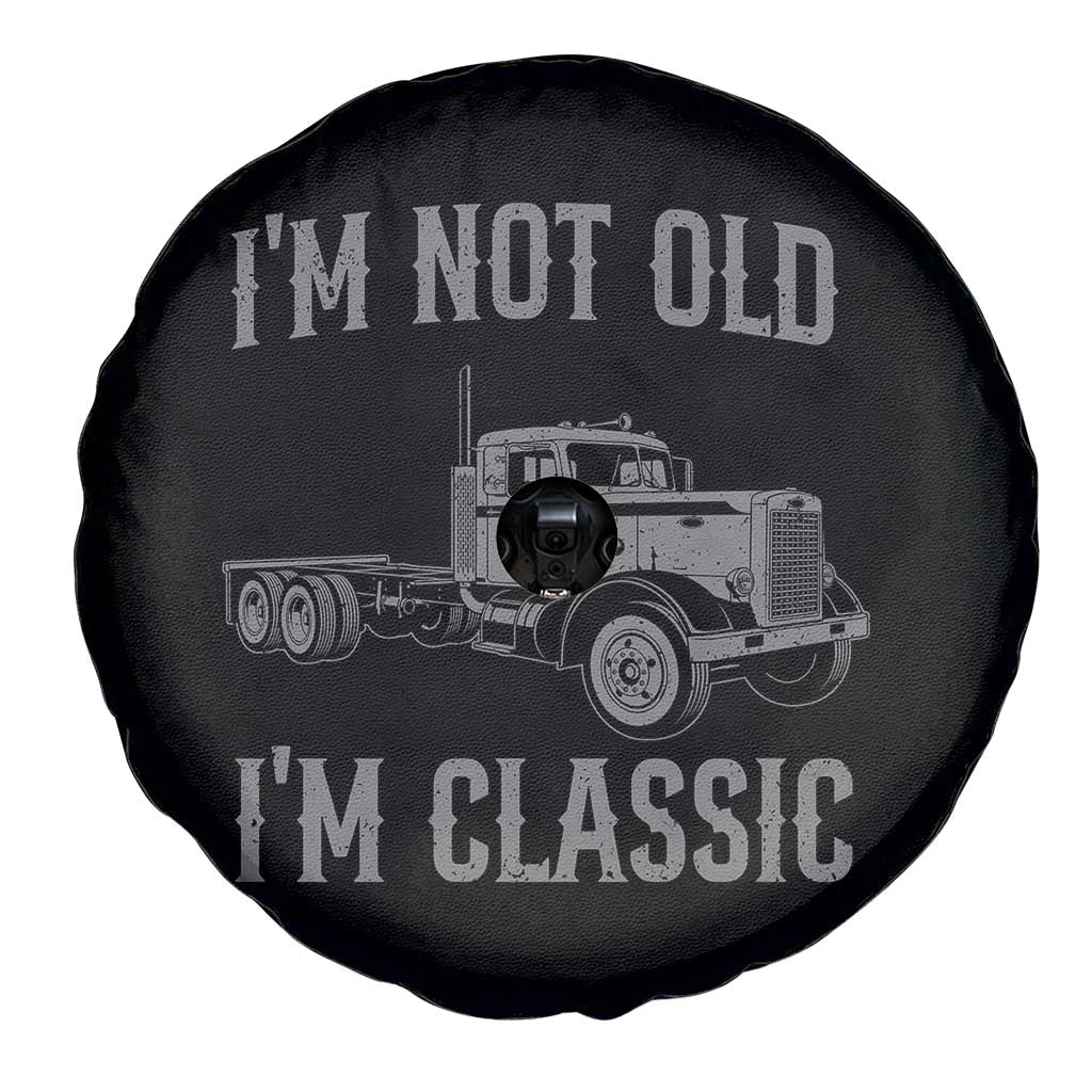 I'm Not Old I'm Classic Spare Tire Cover Retro Needlenose Semi Truck Old School Distressed Big Rig 18 Wheeler