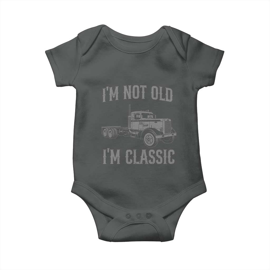 I'm Not Old I'm Classic Baby Onesie Retro Needlenose Semi Truck Old School Distressed Big Rig 18 Wheeler