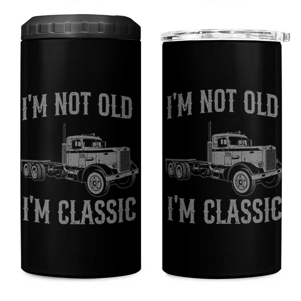I'm Not Old I'm Classic 4 in 1 Can Cooler Tumbler Retro Needlenose Semi Truck Old School Distressed Big Rig 18 Wheeler