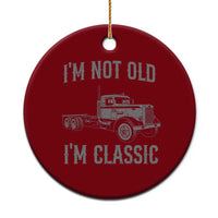 I'm Not Old I'm Classic Ceramic Ornament Retro Needlenose Semi Truck Old School Distressed Big Rig 18 Wheeler