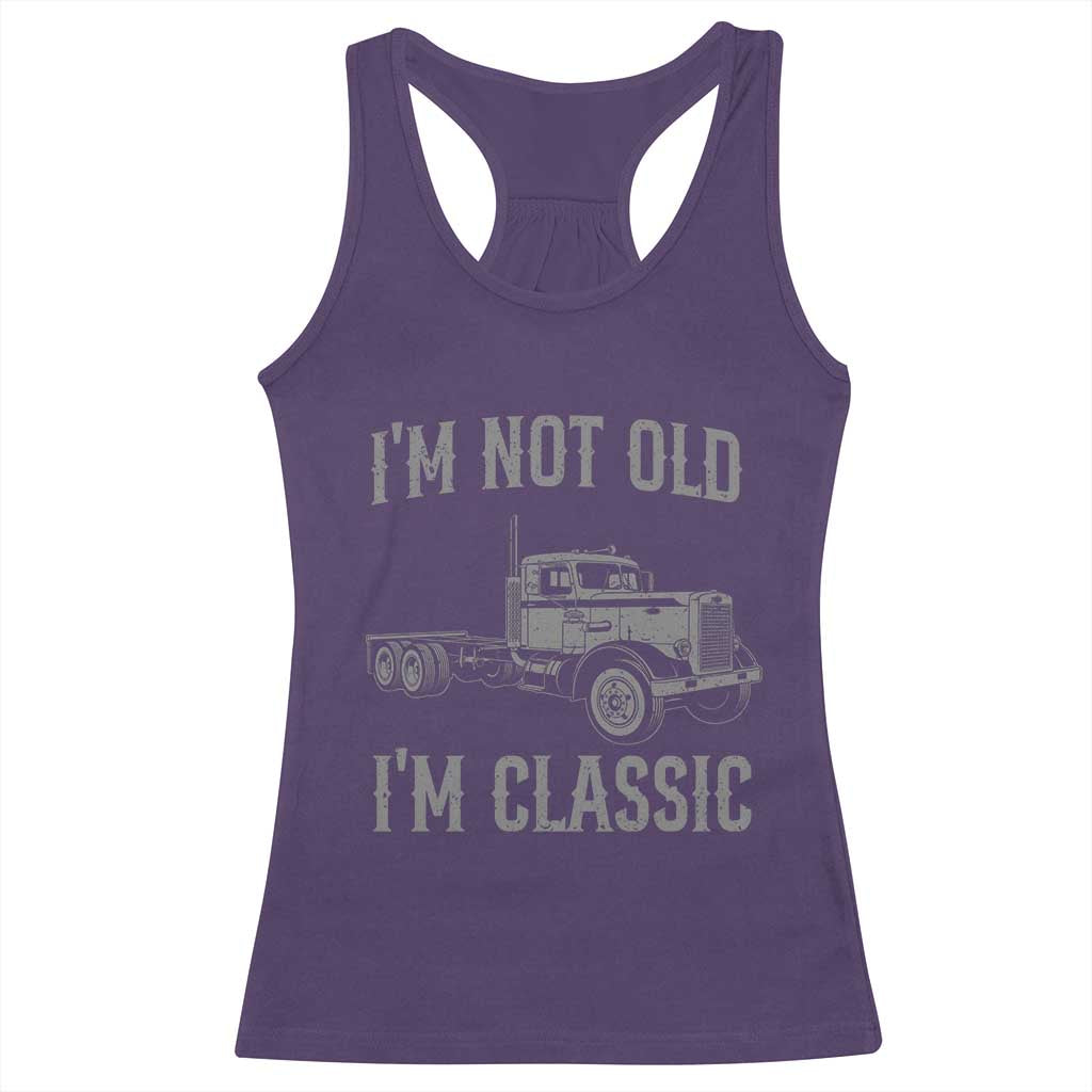 I'm Not Old I'm Classic Racerback Tank Top Retro Needlenose Semi Truck Old School Distressed Big Rig 18 Wheeler