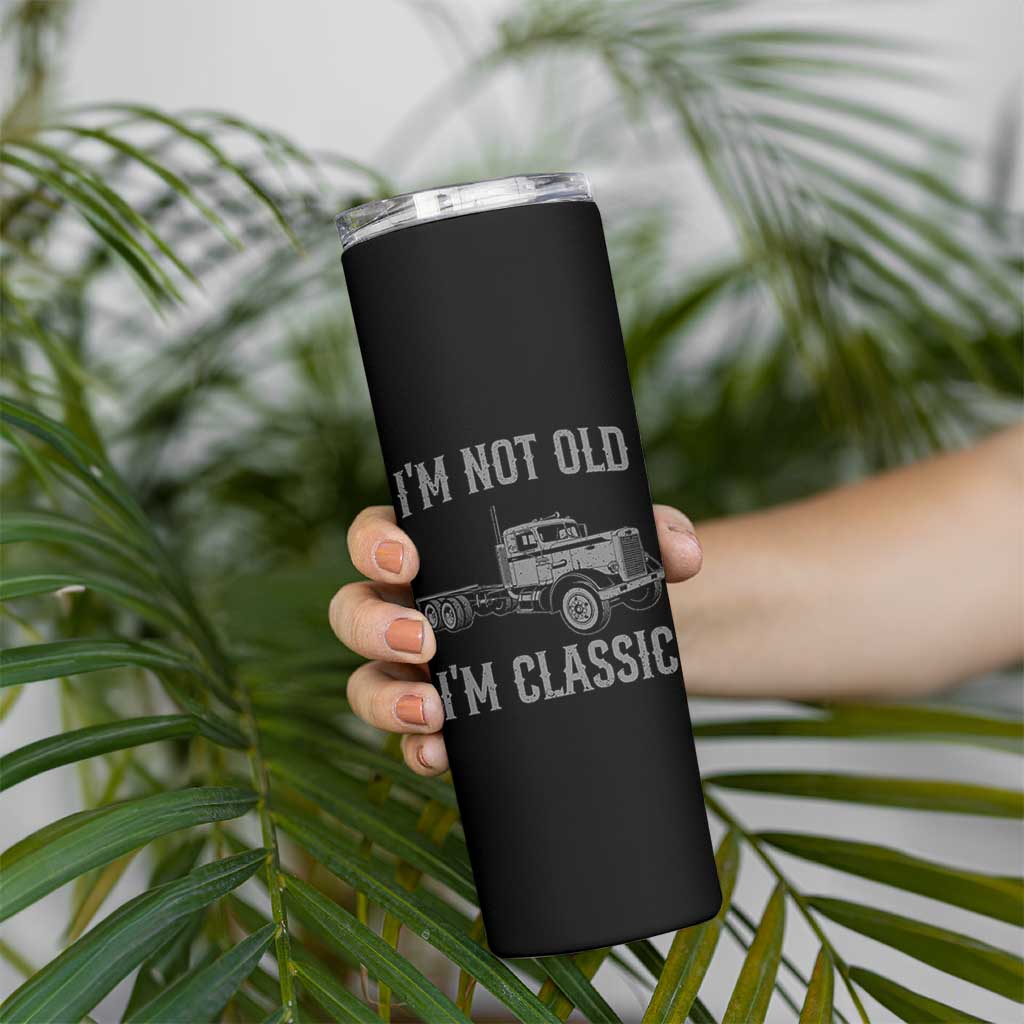 I'm Not Old I'm Classic Skinny Tumbler Retro Needlenose Semi Truck Old School Distressed Big Rig 18 Wheeler
