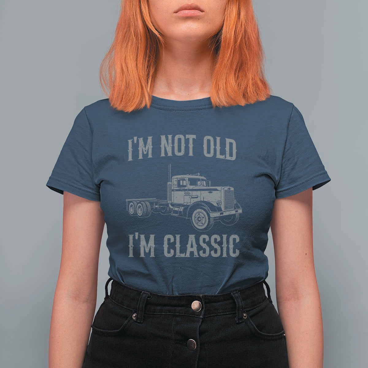 I'm Not Old I'm Classic T Shirt For Women Retro Needlenose Semi Truck Old School Distressed Big Rig 18 Wheeler