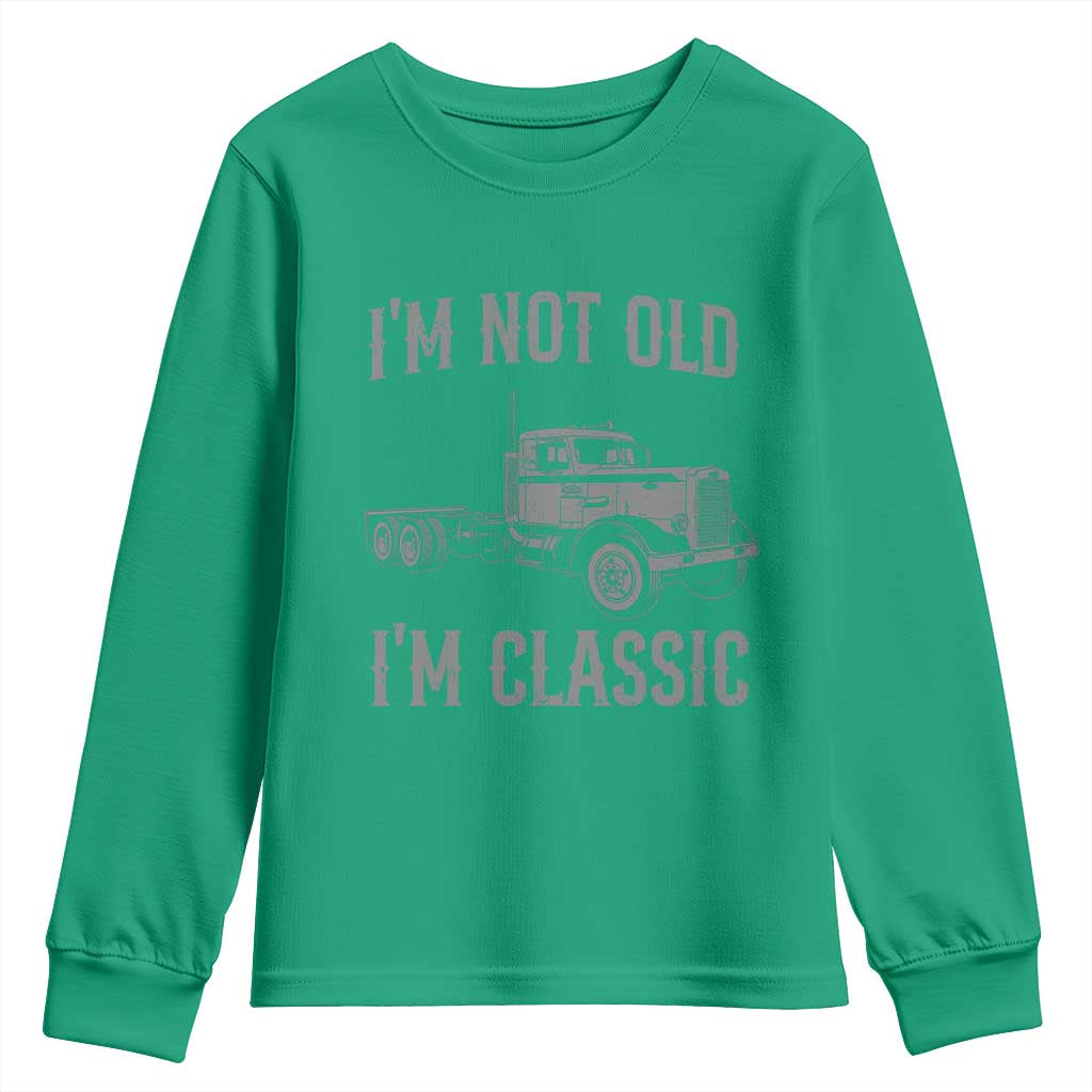 I'm Not Old I'm Classic Youth Sweatshirt Retro Needlenose Semi Truck Old School Distressed Big Rig 18 Wheeler