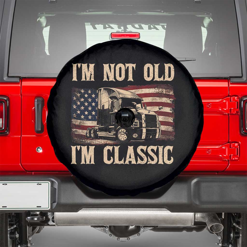 I'm Not Old I'm Classic Spare Tire Cover Vintage Distressed Big Rig 18 Wheeler Driver