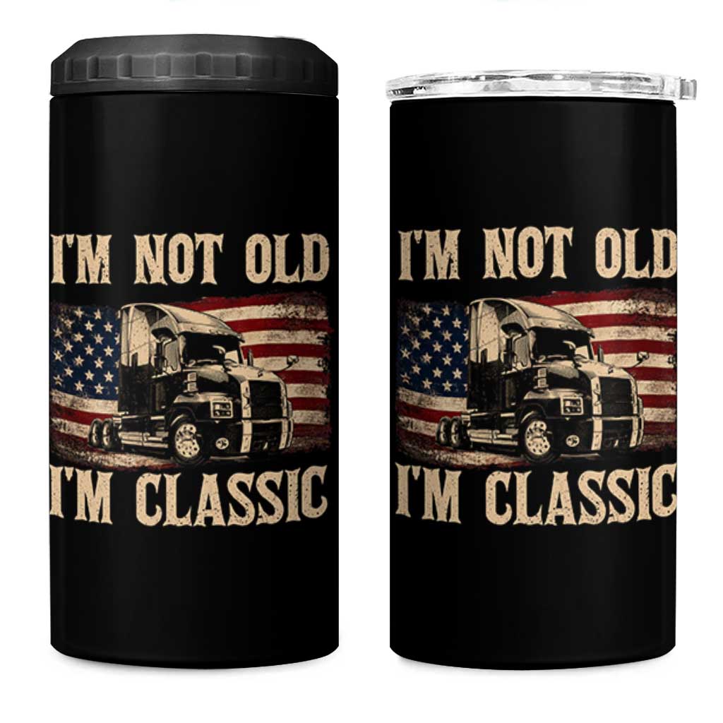 I'm Not Old I'm Classic 4 in 1 Can Cooler Tumbler Vintage Distressed Big Rig 18 Wheeler Driver