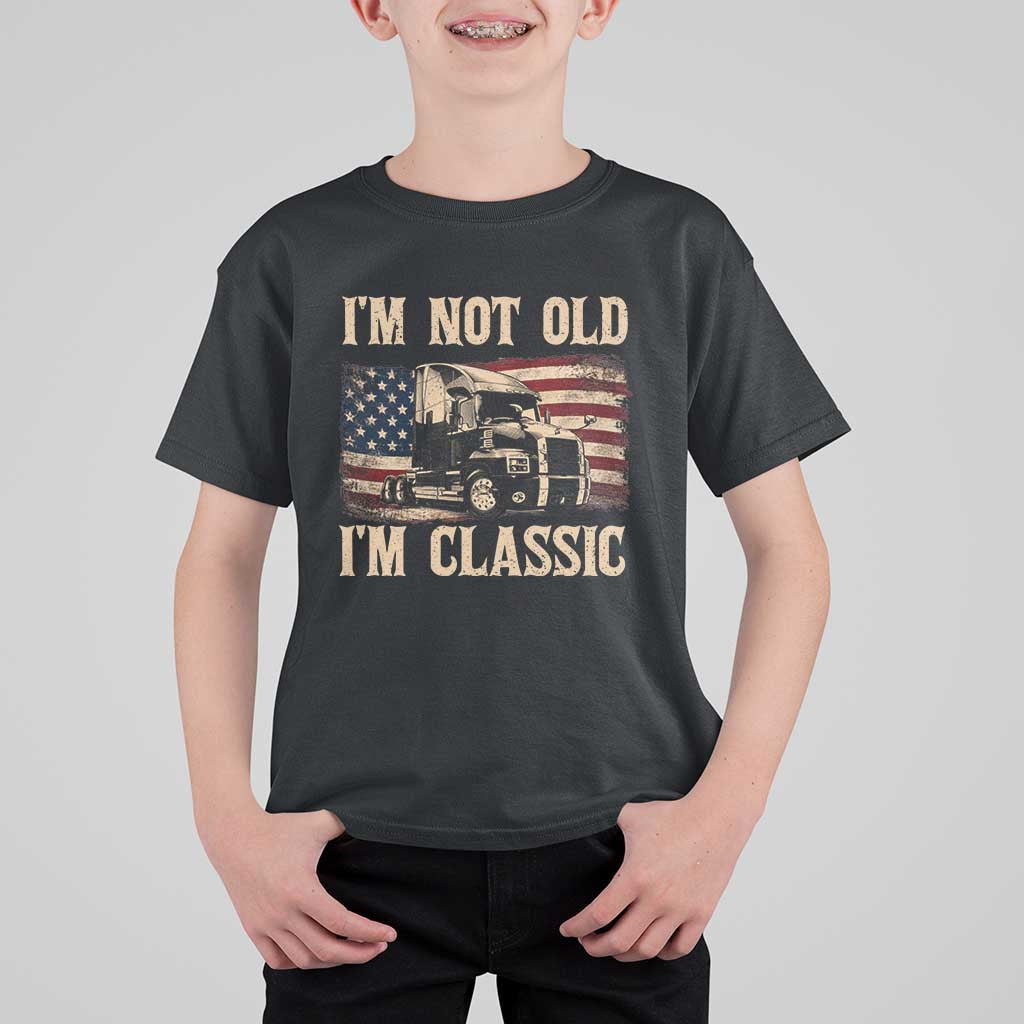 I'm Not Old I'm Classic T Shirt For Kid Vintage Distressed Big Rig 18 Wheeler Driver