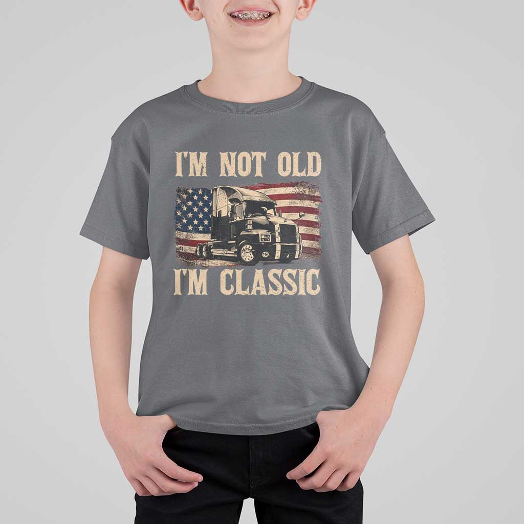 I'm Not Old I'm Classic T Shirt For Kid Vintage Distressed Big Rig 18 Wheeler Driver