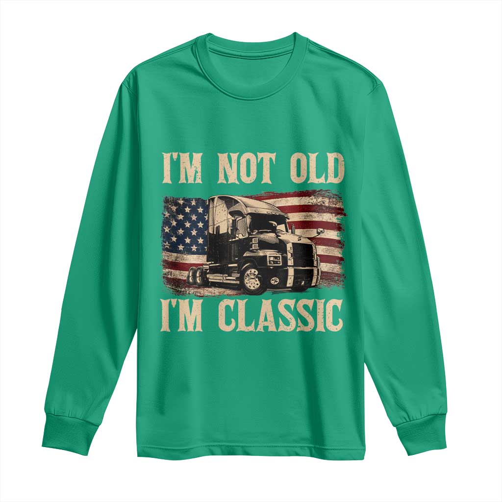 I'm Not Old I'm Classic Long Sleeve Shirt Vintage Distressed Big Rig 18 Wheeler Driver