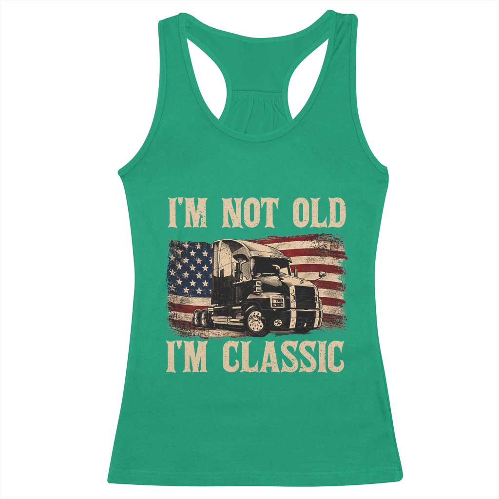 I'm Not Old I'm Classic Racerback Tank Top Vintage Distressed Big Rig 18 Wheeler Driver