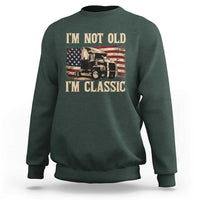 I'm Not Old I'm Classic Sweatshirt Vintage Distressed Big Rig 18 Wheeler Driver