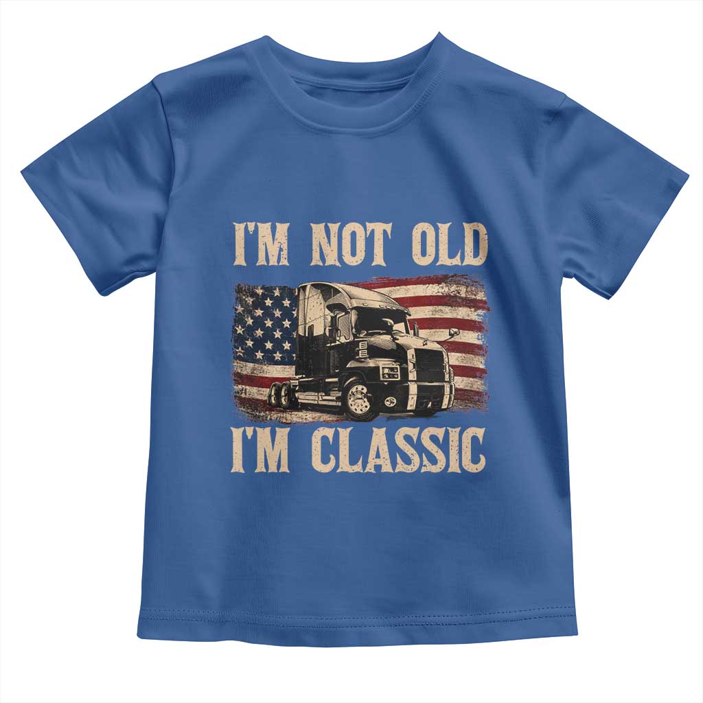 I'm Not Old I'm Classic Toddler T Shirt Vintage Distressed Big Rig 18 Wheeler Driver