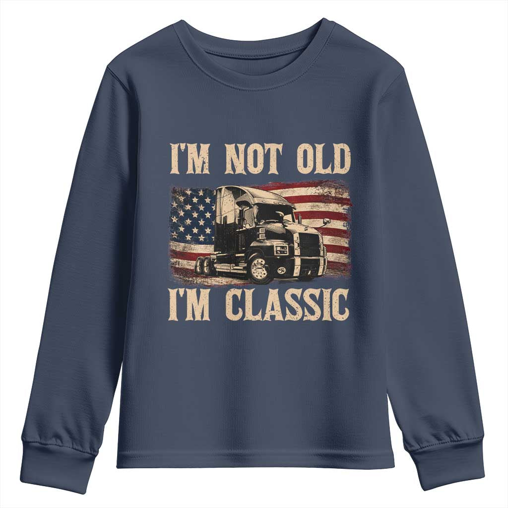 I'm Not Old I'm Classic Youth Sweatshirt Vintage Distressed Big Rig 18 Wheeler Driver