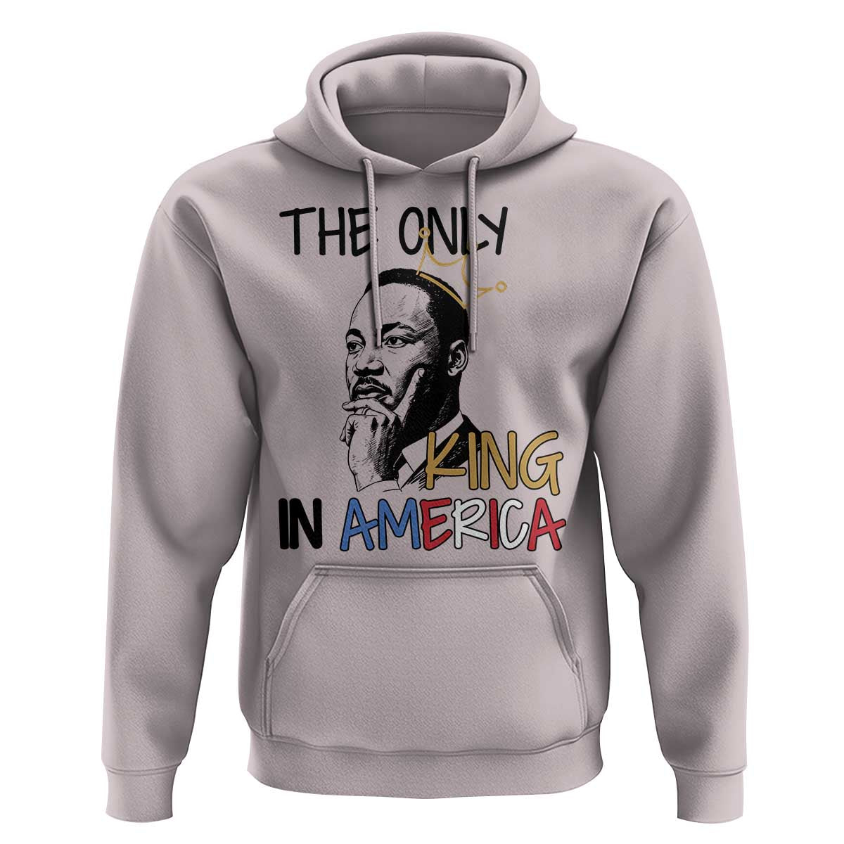Martin Luther King Jr Hoodie The Only King An America - Wonder Print Shop