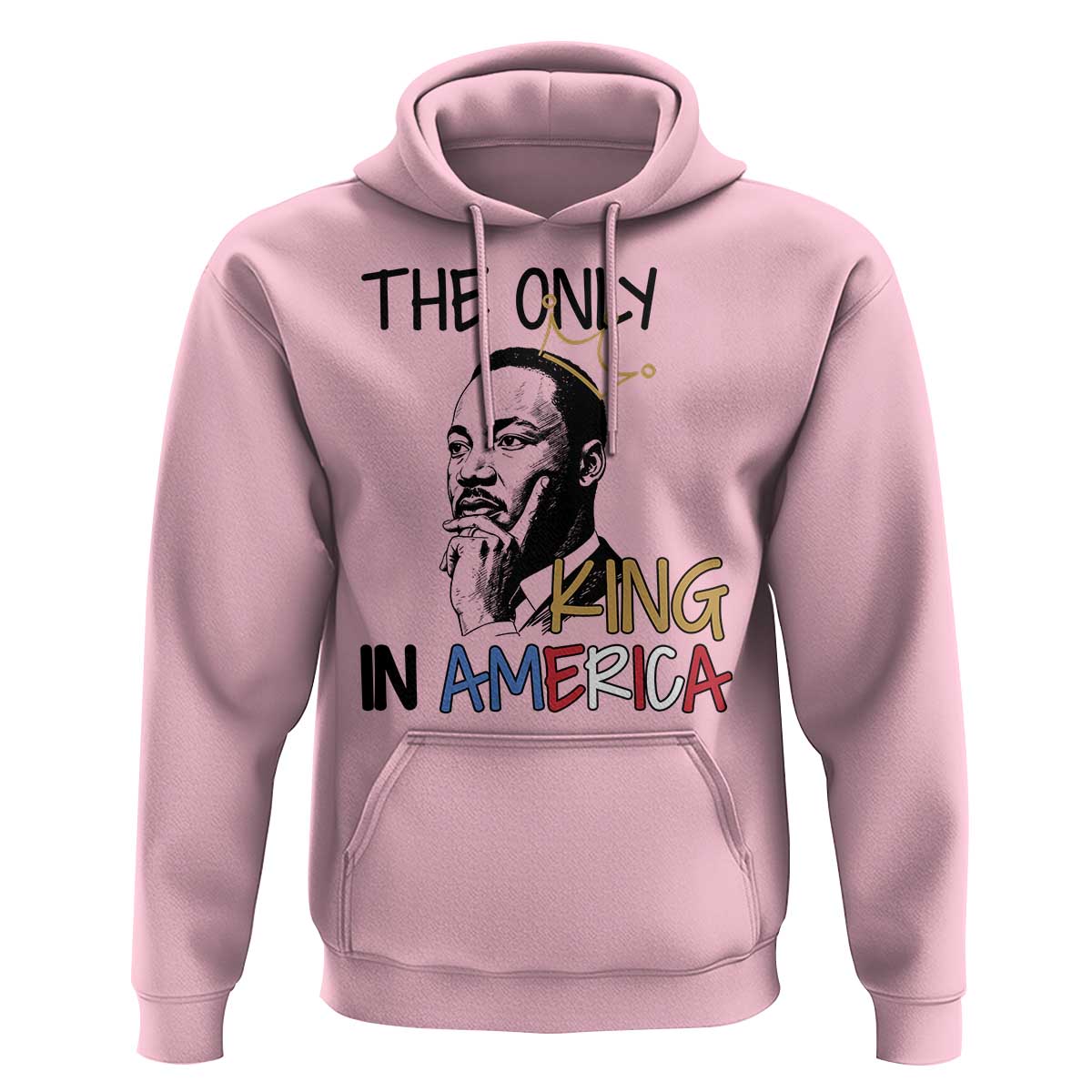 Martin Luther King Jr Hoodie The Only King An America - Wonder Print Shop