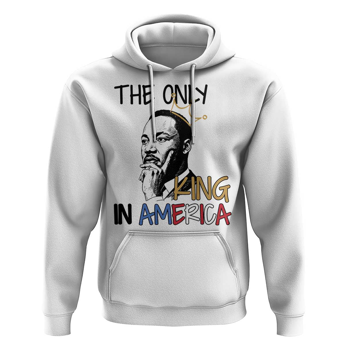 Martin Luther King Jr Hoodie The Only King An America - Wonder Print Shop