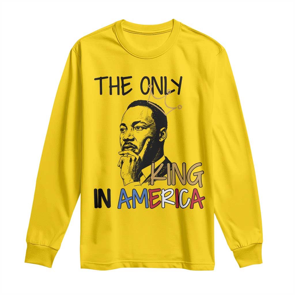 Martin Luther King Jr Long Sleeve Shirt The Only King An America - Wonder Print Shop