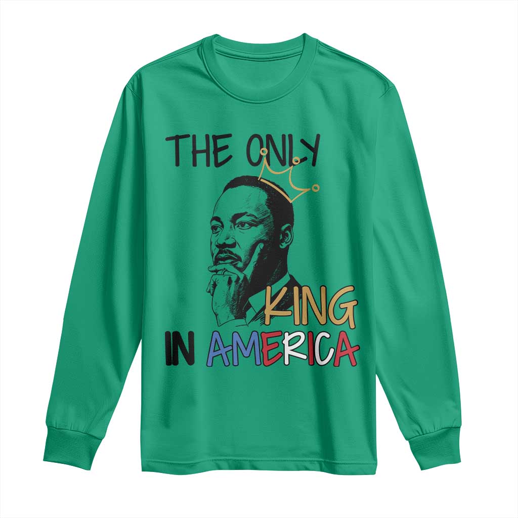Martin Luther King Jr Long Sleeve Shirt The Only King An America - Wonder Print Shop