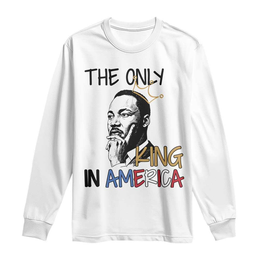 Martin Luther King Jr Long Sleeve Shirt The Only King An America - Wonder Print Shop