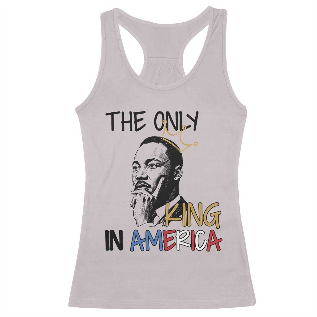 Martin Luther King Jr Racerback Tank Top The Only King An America - Wonder Print Shop