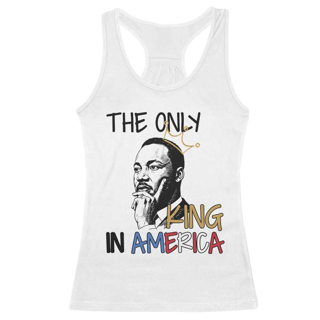 Martin Luther King Jr Racerback Tank Top The Only King An America - Wonder Print Shop