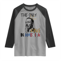 Martin Luther King Jr Raglan Shirt The Only King An America - Wonder Print Shop