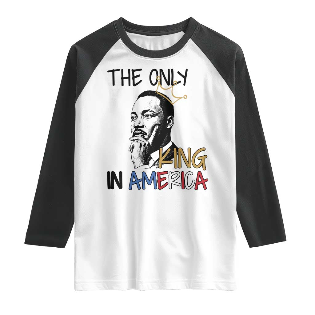 Martin Luther King Jr Raglan Shirt The Only King An America - Wonder Print Shop