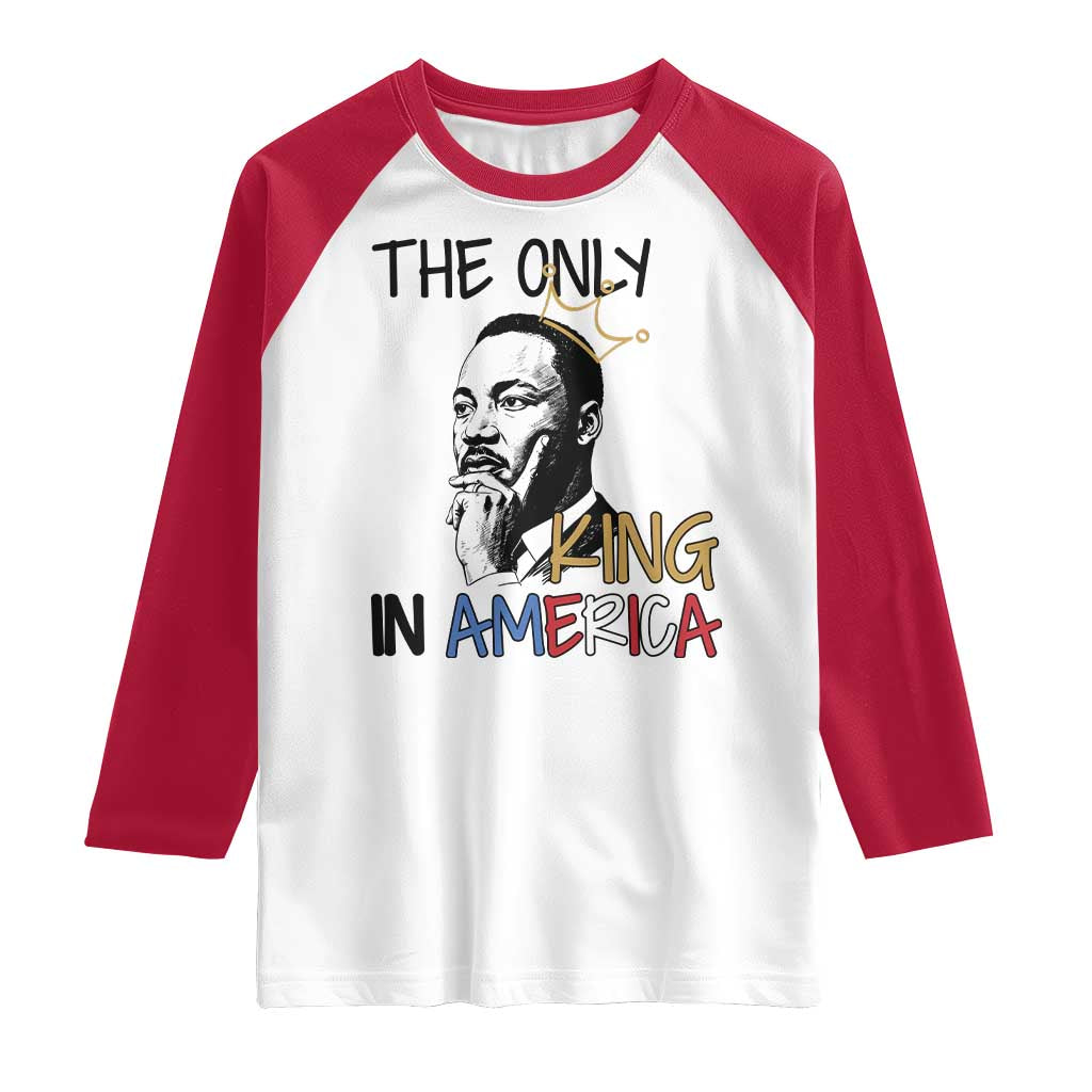 Martin Luther King Jr Raglan Shirt The Only King An America - Wonder Print Shop