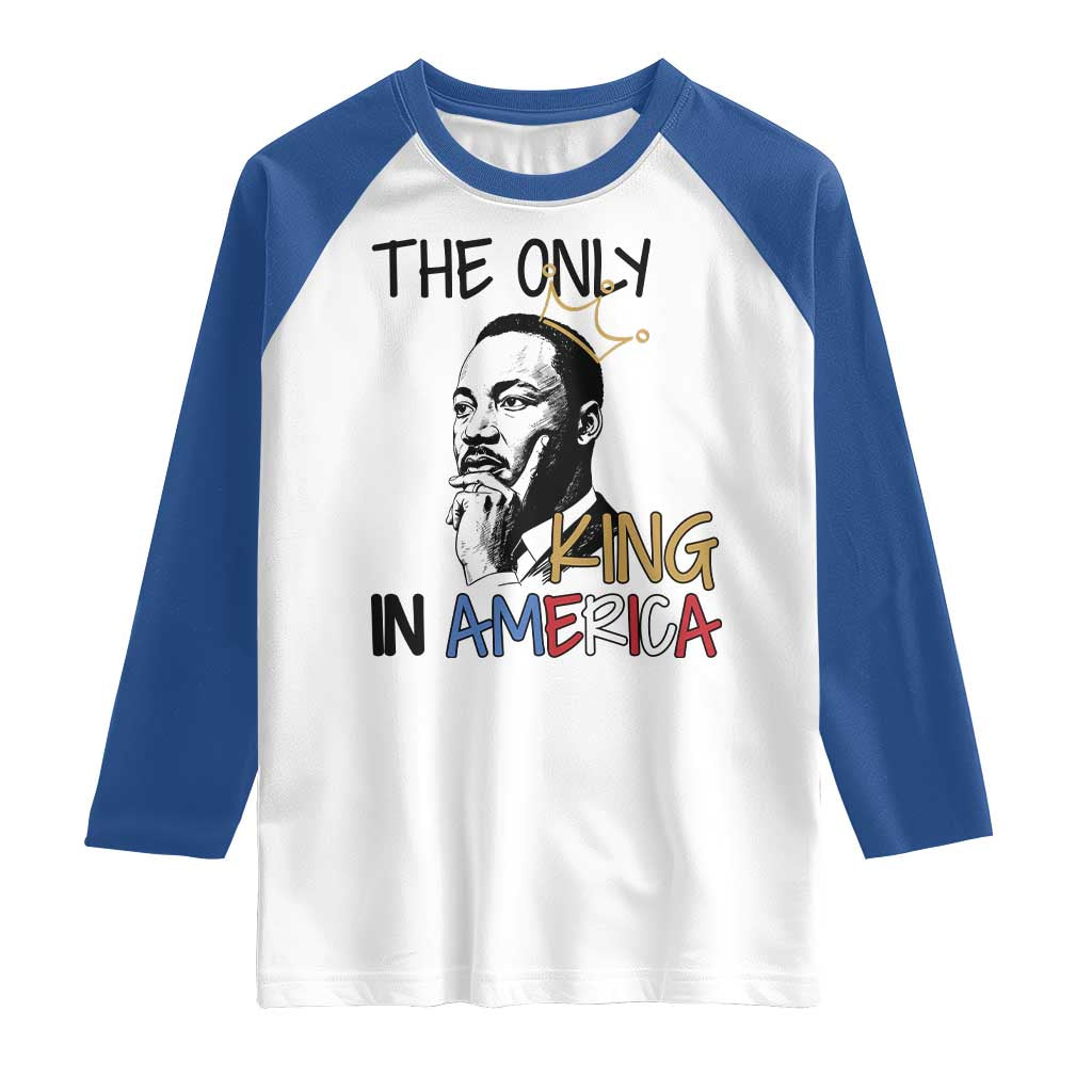 Martin Luther King Jr Raglan Shirt The Only King An America - Wonder Print Shop