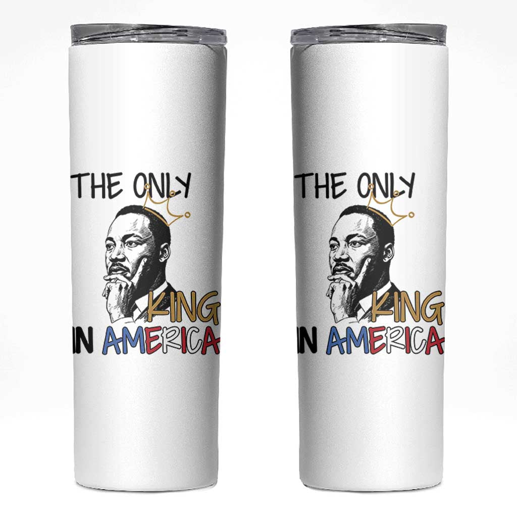 Martin Luther King Jr Skinny Tumbler The Only King An America - Wonder Print Shop