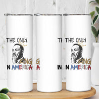 Martin Luther King Jr Skinny Tumbler The Only King An America - Wonder Print Shop