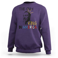 Martin Luther King Jr Sweatshirt The Only King An America - Wonder Print Shop