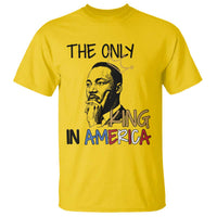 Martin Luther King Jr T Shirt The Only King An America - Wonder Print Shop