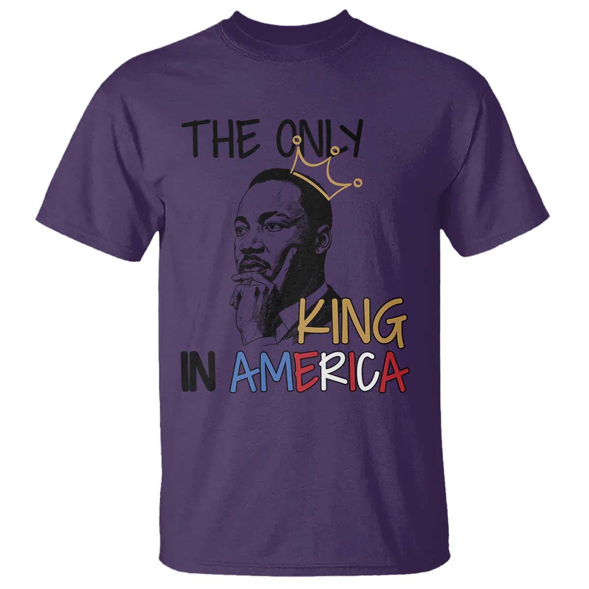 Martin Luther King Jr T Shirt The Only King An America - Wonder Print Shop