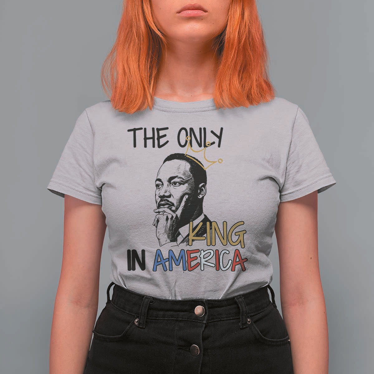 Martin Luther King Jr T Shirt For Women The Only King An America - Wonder Print Shop