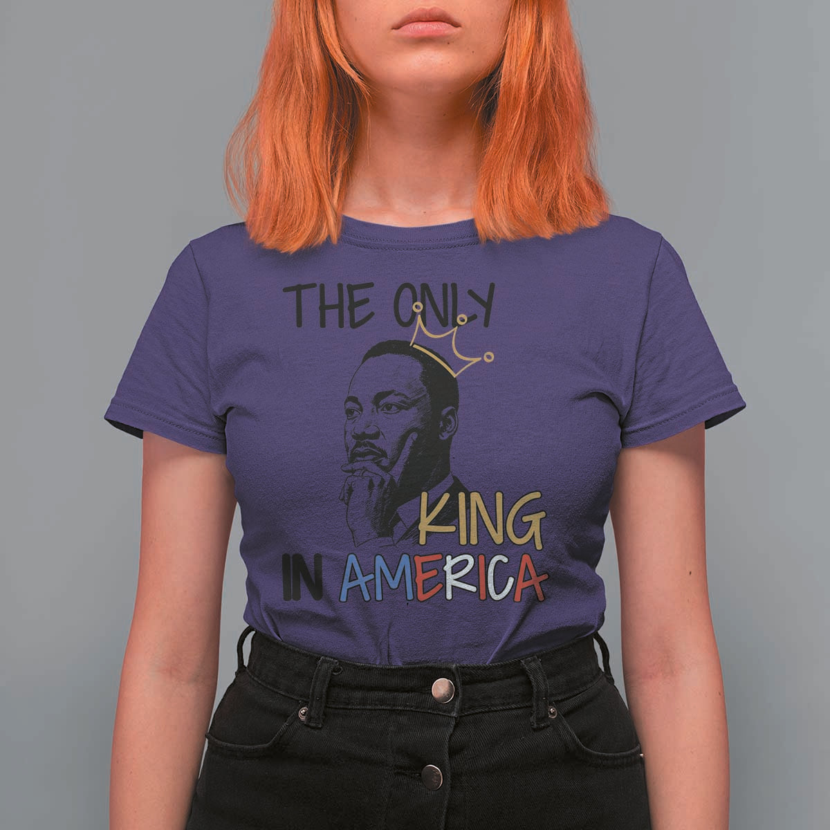 Martin Luther King Jr T Shirt For Women The Only King An America - Wonder Print Shop