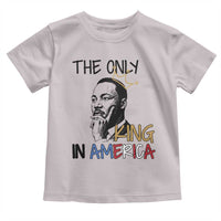 Martin Luther King Jr Toddler T Shirt The Only King An America - Wonder Print Shop