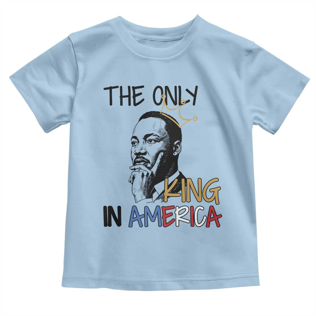 Martin Luther King Jr Toddler T Shirt The Only King An America - Wonder Print Shop