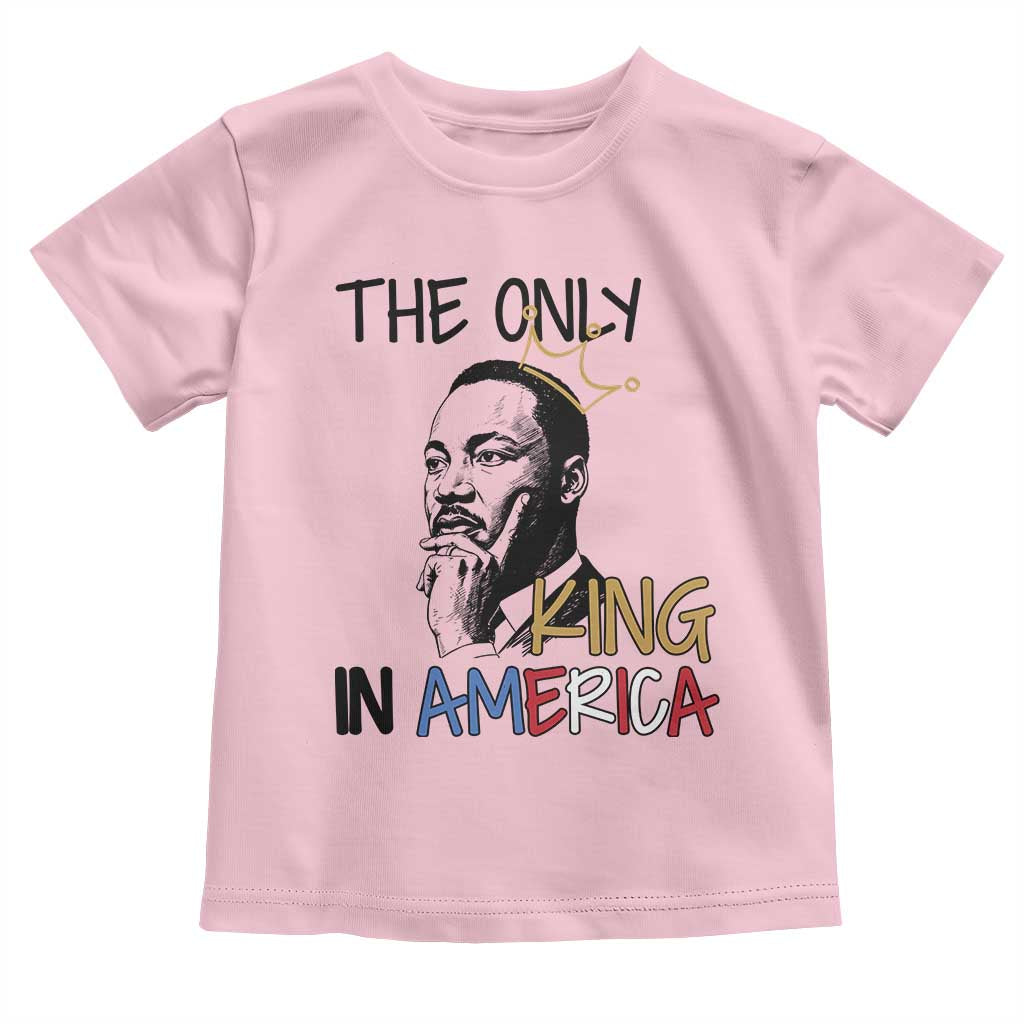 Martin Luther King Jr Toddler T Shirt The Only King An America - Wonder Print Shop